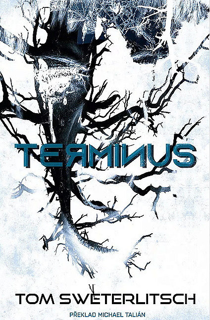 Tom Sweterlitsch: Terminus (Hardcover, Czech language, 2019, Planeta9)