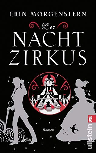 Erin Morgenstern: Der Nachtzirkus (Paperback, 2013, Ullstein Taschenbuchvlg.)
