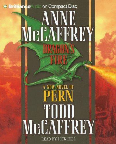 Anne McCaffrey, Todd McCaffrey: Dragon's Fire (Dragonriders of Pern) (AudiobookFormat, 2006, Brilliance Audio on CD)