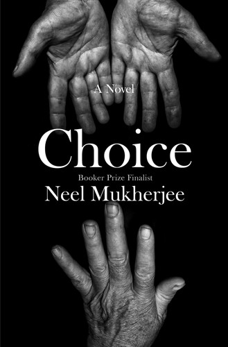 Neel Mukherjee: Choice (2024, Norton & Company Limited, W. W.)