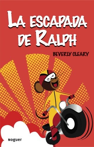 Beverly Cleary: Escapada de Ralph (Spanish language, 2011, Noguer y Caralt Editores, S. A., Noguer Ediciones)