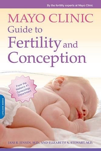 Jani R. Jensen, Elizabeth A. Stewart: Mayo Clinic Guide to Fertility and Conception (2015, Da Capo Lifelong Books)