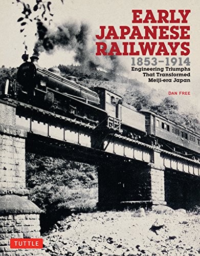 Dan Free: Early Japanese Railways 1853-1914 (Paperback, 2017, Tuttle Publishing)