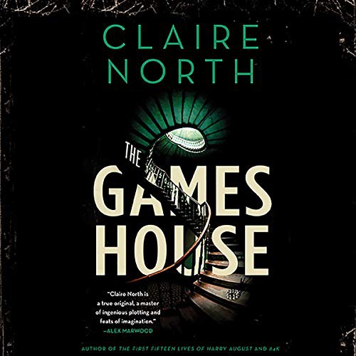 Claire North: The Gameshouse (AudiobookFormat, 2019, Orbit, Hachette B and Blackstone Audio)