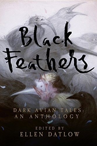 Ellen Datlow: Black Feathers: Dark Avian Tales: An Anthology (Pegasus Books)