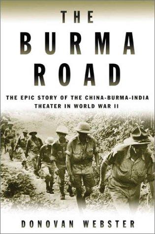 Donovan Webster: The Burma road (2003, Farrar, Straus and Giroux)