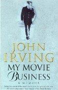 John Irving: My Movie Business (Paperback, 2000, Black Swan)