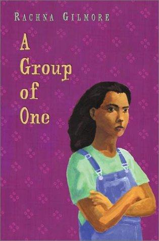 Rachna Gilmore: A group of one (2001, Henry Holt)