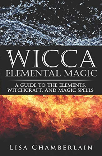 Lisa Chamberlain: Wicca Elemental Magic (Paperback, 2014, CreateSpace Independent Publishing Platform)