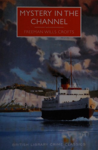 Freeman Wills Crofts: Mystery in the channel (2016)