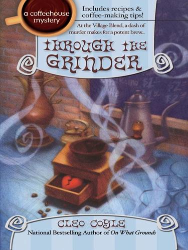 Cleo Coyle: Through the Grinder (EBook, 2008, Penguin Group USA, Inc.)