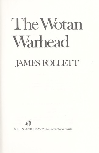 James Follett: The Wotan Warhead (1979, Stein and Day)