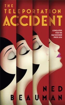 Ned Beauman: The Teleportation Accident (2012, Hodder & Stoughton General Division)