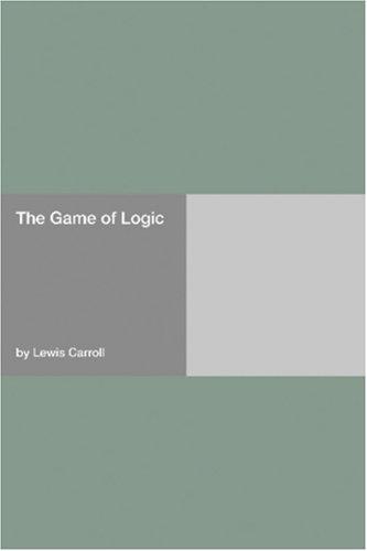 Lewis Carroll: The Game of Logic (Paperback, 2006, Hard Press)