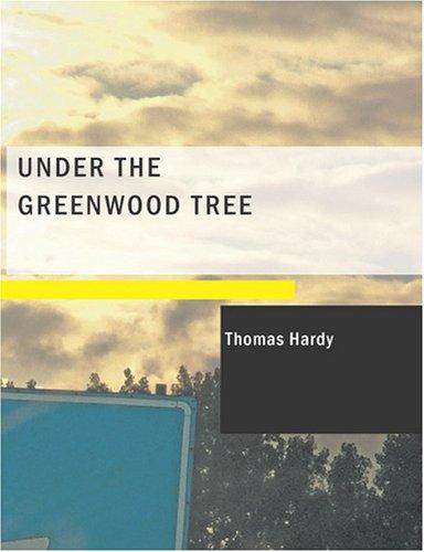 Thomas Hardy: Under the Greenwood Tree (Large Print Edition) (Paperback, 2007, BiblioBazaar)