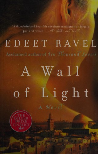 Edeet Ravel: A wall of light (Paperback, 2006, Vintage Canada)