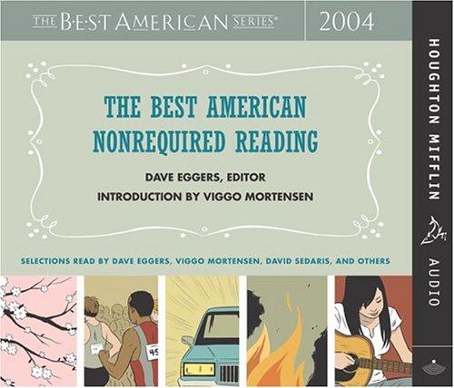 Dave Eggers: The Best American Nonrequired Reading 2004 (The Best American Series (TM)) (2004, Houghton Mifflin)