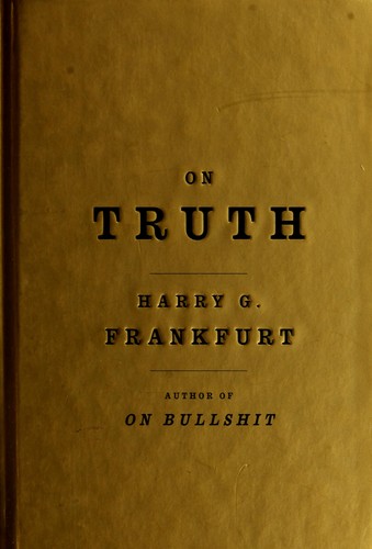 Harry G. Frankfurt: On truth (Hardcover, 2006, Knopf)