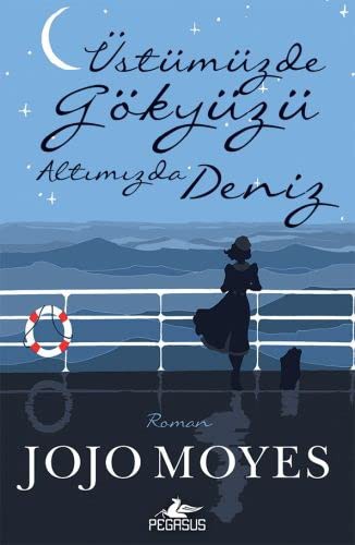 Jojo Moyes: Üstümüzde Gökyüzü Altimizda Deniz (Paperback, 2017, Pegasus Yayinlari)