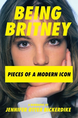 Jennifer Otter Bickerdike: Being Britney (Hardcover, 2022, Permuted Press)