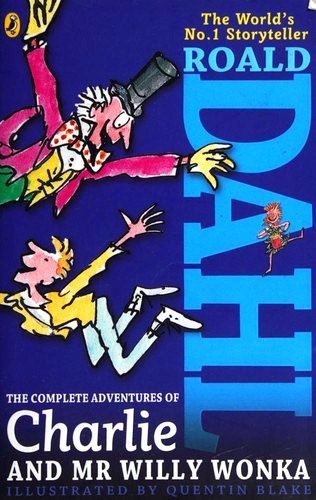 Roald Dahl: The Complete Adventures of Charlie and Willy Wonka (Paperback, 2013, Puffin)