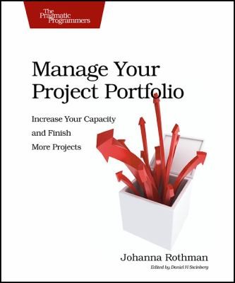 Johanna Rothman: Manage Your Project Portfolio
            
                Pragmatic Programmers (2009, Pragmatic Bookshelf)