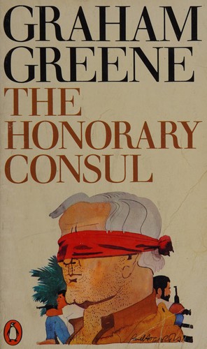 Graham Greene: The Honorary Consul (1975, Penguin)