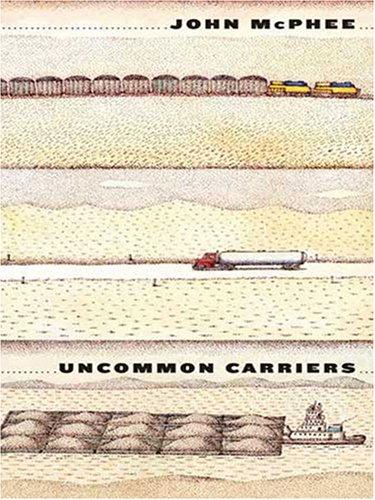 John McPhee: Uncommon Carriers (Hardcover, 2006, Thorndike Press)