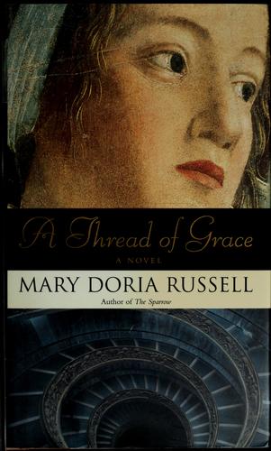 Mary Doria Russell: A thread of grace (2005, Random House)