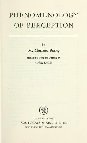 Maurice Merleau-Ponty: Phenomenology of perception (1962, Humanities Press)