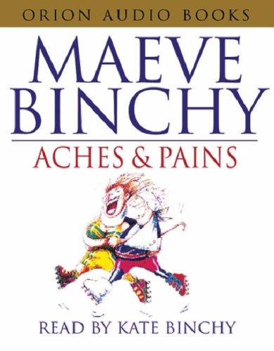 Maeve Binchy: Aches and Pains (AudiobookFormat, 2002, Orion (an Imprint of The Orion Publishing Group Ltd ))