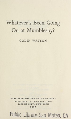Colin Watson: Whatever's been going on at Mumblesby? (1983, Published for the Crime Club by Doubleday)