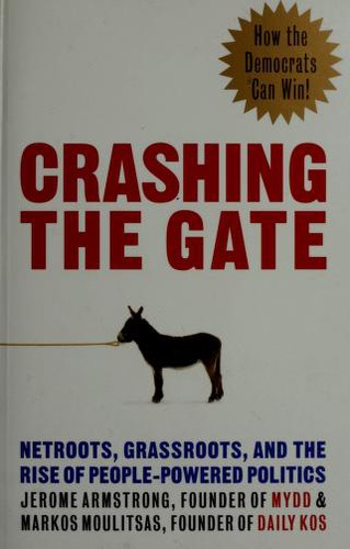 Jerome Armstrong, Markos Moulitsas: Crashing the Gate (Paperback, 2006, Chelsea Green)