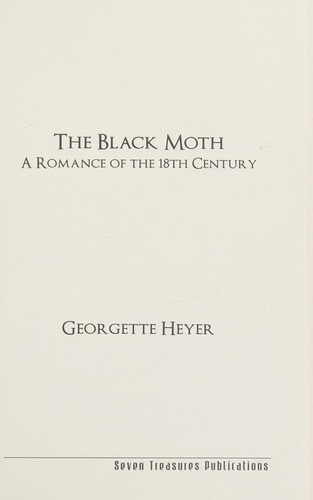 Georgette Heyer: The black moth (2010, Seven Treasures Publications)