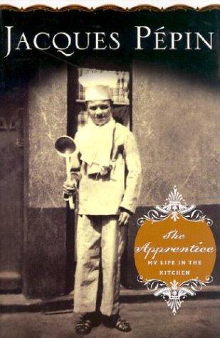 Jacques Pepin: The Apprentice (Hardcover, 2003, Houghton Mifflin Company)