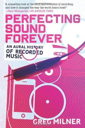 Greg Milner: Perfecting Sound Forever (2009)