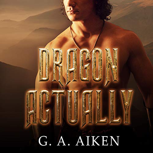 G. A. Aiken: Dragon Actually (AudiobookFormat, 2021, Tantor and Blackstone Publishing)