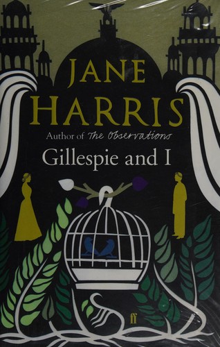 Jane Harris: Gillespie and I (2011, Faber and Faber)