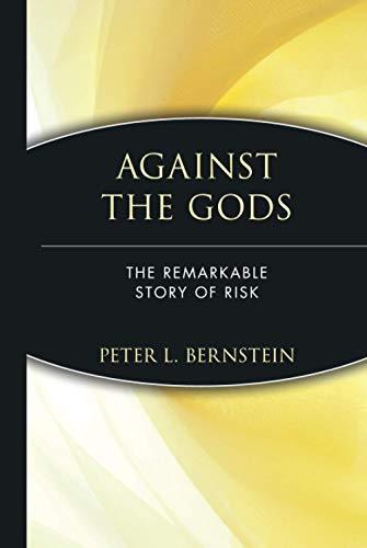 Peter L. Bernstein: Against the gods : the remarkable story of risk