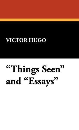 Victor Hugo: Things Seen and Essays (2008)