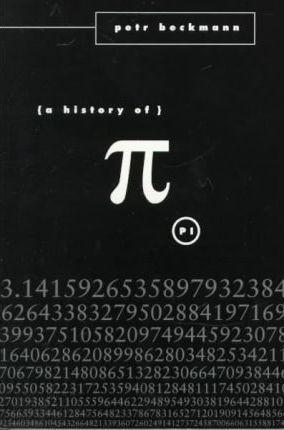 Petr Beckmann: A History of Pi (Paperback, 1971, St. Martin's Griffin)