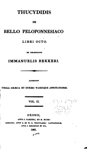 Thucydides, Immanuel Bekker, Karl Andreas Duker, Joseph Wasse: Thucydidis De Bello peloponnesiaco libri octo (1821, apud G. et W.B. Whittaker)