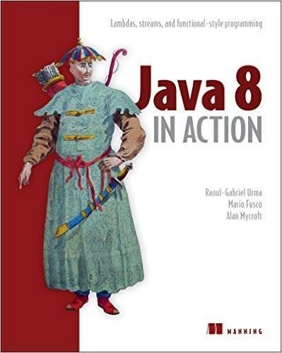 Raoul-Gabriel Urma, Mario Fusco, Alan Mycroft: Java 8 in action (2014)