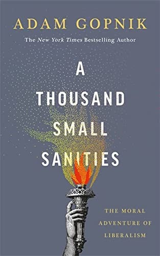 Adam Gopnik: Thousand Small Sanities (2020, Quercus, riverrun)