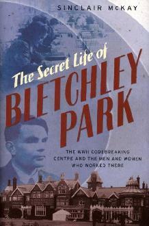 Sinclair McKay: The secret life of Bletchley Park (2010, Aurum Press)