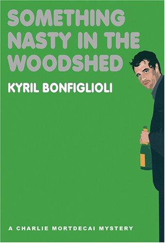 Kyril Bonfiglioli: Something Nasty in the Woodshed (Library Edition) (AudiobookFormat, 2006, Blackstone Audiobooks)