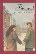 Jill Paton Walsh: Fireweed (Hardcover, 1999, Peter Smith Publisher)