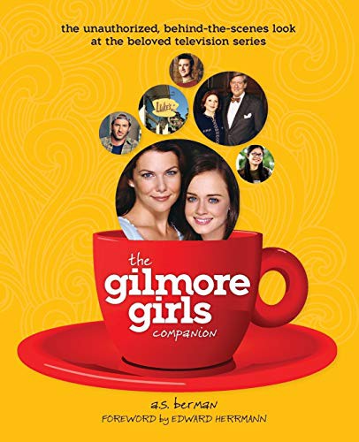 A. S. Berman: The Gilmore Girls Companion (Paperback, 2015, BearManor Media)