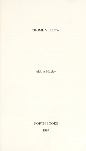 Aldous Huxley: Crome Yellow (1999, North Books)