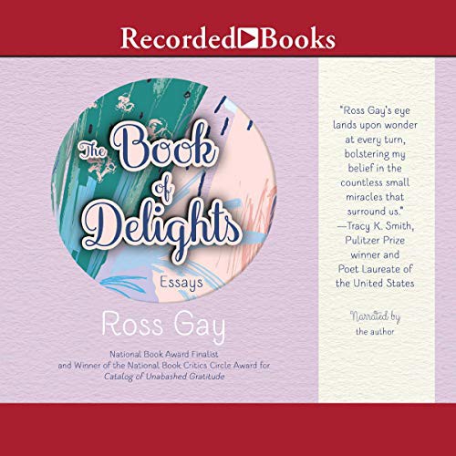 Ross Gay: The Book of Delights (AudiobookFormat, 2019, Recorded Books, Inc. and Blackstone Publishing)